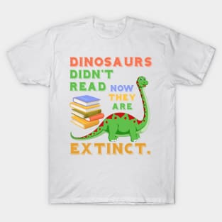 Funny Dinosaurs Didn't Read T-Shirt